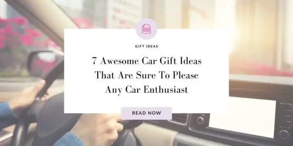 7 Awesome Car Gift Ideas That Are Sure To Please Any Car Enthusiast