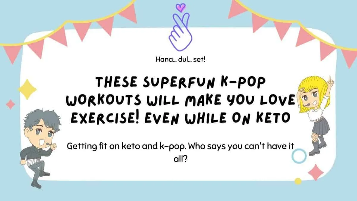 These Super Fun K-Pop Workouts Will Make You Love Exercise (Even While on Keto)